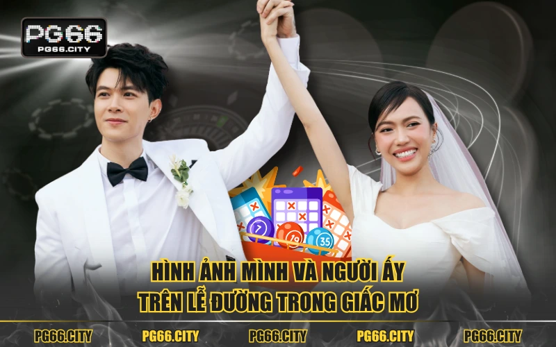 Hình ảnh mình và người ấy trên lễ đường trong giấc mơ