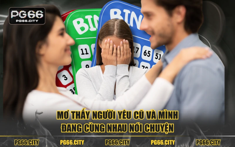 Mơ thấy người yêu cũ và mình đang cùng nhau nói chuyện